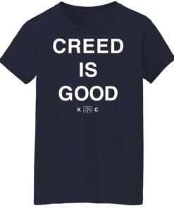 Creed is good k52c shirt Shirt Sweatshirt Long Sleeve Hoodie Tank Mug 7