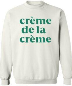 Creme de la creme sweatshirt Shirt Sweatshirt Long Sleeve Hoodie Tank Mug