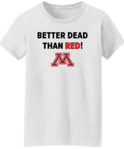 Crookston better dead than red shirt Shirt Sweatshirt Long Sleeve Hoodie Tank Mug 6