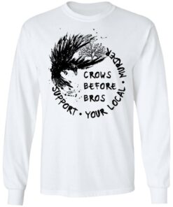 Crows before Bros support your local murder shirt Shirt Sweatshirt Long Sleeve Hoodie Tank Mug 6 Crows before Bros support your local murder shirt Shirt Sweatshirt Long Sleeve Hoodie Tank Mug 7