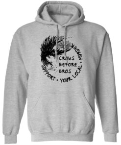 Crows before Bros support your local murder shirt Shirt Sweatshirt Long Sleeve Hoodie Tank Mug 7 Crows before Bros support your local murder shirt Shirt Sweatshirt Long Sleeve Hoodie Tank Mug 8