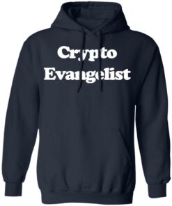 Crypto Evangelist shirt Shirt Sweatshirt Long Sleeve Hoodie Tank Mug