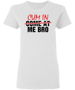 Cum in me bro shirt Shirt Sweatshirt Long Sleeve Hoodie Tank Mug 7 Cum in me bro shirt Shirt Sweatshirt Long Sleeve Hoodie Tank Mug 7