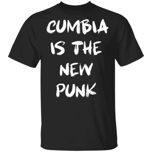 Cumbia is the New Punk shirt Shirt Sweatshirt Long Sleeve Hoodie Tank Mug