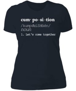 Cumposition noun let‘s come together shirt Shirt Sweatshirt Long Sleeve Hoodie Tank Mug 5 Cumposition noun let's come together shirt Shirt Sweatshirt Long Sleeve Hoodie Tank Mug 6