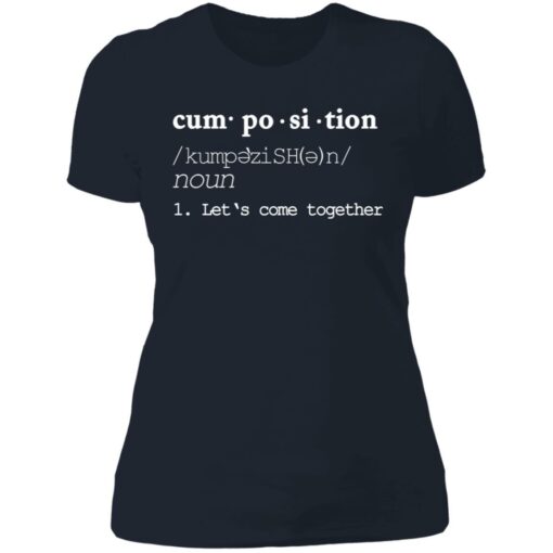 Cumposition noun let‘s come together shirt Shirt Sweatshirt Long Sleeve Hoodie Tank Mug