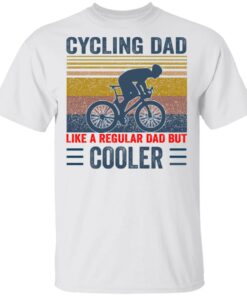 Cycling Dad like a regular Dad but cooler shirt Shirt Sweatshirt Long Sleeve Hoodie Tank Mug