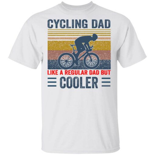 Cycling Dad like a regular Dad but cooler shirt Shirt Sweatshirt Long Sleeve Hoodie Tank Mug