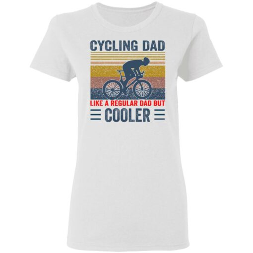 Cycling Dad like a regular Dad but cooler shirt Shirt Sweatshirt Long Sleeve Hoodie Tank Mug