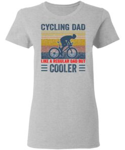 Cycling Dad like a regular Dad but cooler shirt Shirt Sweatshirt Long Sleeve Hoodie Tank Mug 3 Cycling Dad like a regular Dad but cooler shirt Shirt Sweatshirt Long Sleeve Hoodie Tank Mug 4