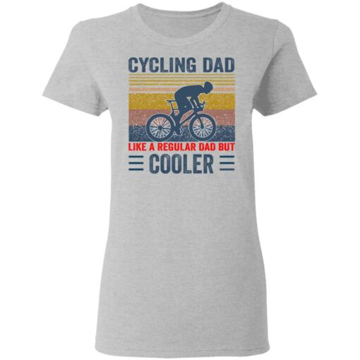 Cycling Dad like a regular Dad but cooler shirt Shirt Sweatshirt Long Sleeve Hoodie Tank Mug