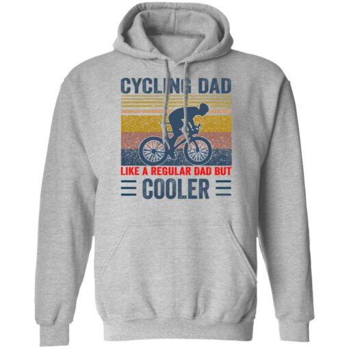 Cycling Dad like a regular Dad but cooler shirt Shirt Sweatshirt Long Sleeve Hoodie Tank Mug