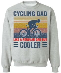 Cycling Dad like a regular Dad but cooler shirt Shirt Sweatshirt Long Sleeve Hoodie Tank Mug 7 Cycling Dad like a regular Dad but cooler shirt Shirt Sweatshirt Long Sleeve Hoodie Tank Mug 8
