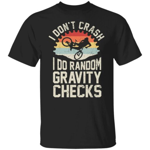 Cycling i don’t crash I do random gravity checks shirt Shirt Sweatshirt Long Sleeve Hoodie Tank Mug