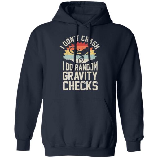 Cycling i don’t crash I do random gravity checks shirt Shirt Sweatshirt Long Sleeve Hoodie Tank Mug