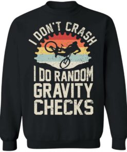 Cycling i dont crash I do random gravity checks shirt Shirt Sweatshirt Long Sleeve Hoodie Tank Mug 3