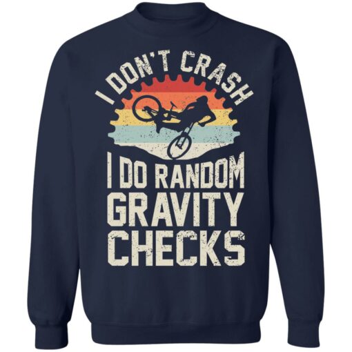 Cycling i don’t crash I do random gravity checks shirt Shirt Sweatshirt Long Sleeve Hoodie Tank Mug