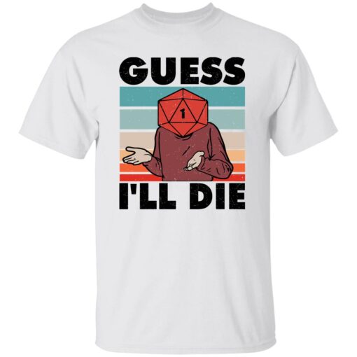 D20 Guess i’ll die shirt Shirt Sweatshirt Long Sleeve Hoodie Tank Mug