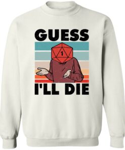 D20 Guess i'll die shirt Shirt Sweatshirt Long Sleeve Hoodie Tank Mug 3 D20 Guess ill die shirt Shirt Sweatshirt Long Sleeve Hoodie Tank Mug 4