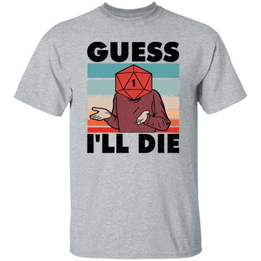 D20 Guess i’ll die shirt Shirt Sweatshirt Long Sleeve Hoodie Tank Mug