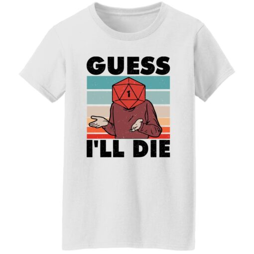 D20 Guess i’ll die shirt Shirt Sweatshirt Long Sleeve Hoodie Tank Mug