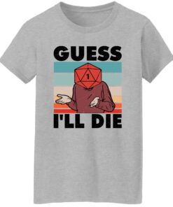 D20 Guess i'll die shirt Shirt Sweatshirt Long Sleeve Hoodie Tank Mug 6 D20 Guess ill die shirt Shirt Sweatshirt Long Sleeve Hoodie Tank Mug 7