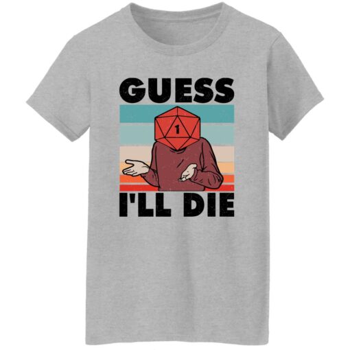 D20 Guess i’ll die shirt Shirt Sweatshirt Long Sleeve Hoodie Tank Mug