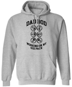 Dad bod working on my six pack shirt Shirt Sweatshirt Long Sleeve Hoodie Tank Mug 7