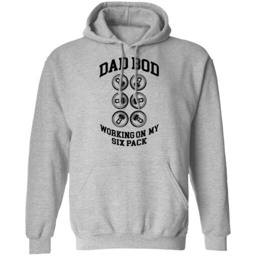 Dad bod working on my six pack shirt Shirt Sweatshirt Long Sleeve Hoodie Tank Mug