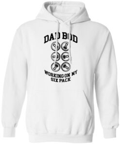 Dad bod working on my six pack shirt Shirt Sweatshirt Long Sleeve Hoodie Tank Mug 8