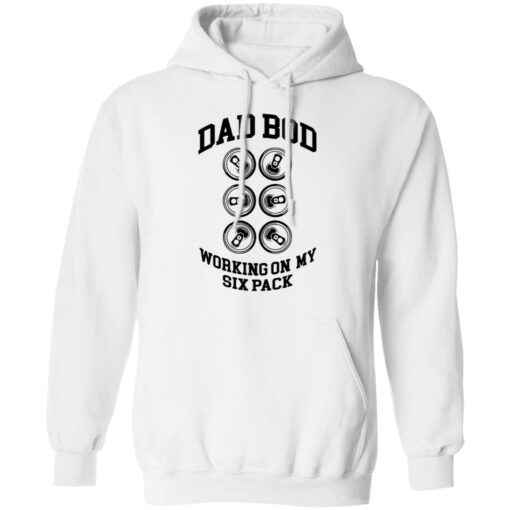 Dad bod working on my six pack shirt Shirt Sweatshirt Long Sleeve Hoodie Tank Mug