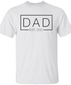 Dad est 2021 shirt Shirt Sweatshirt Long Sleeve Hoodie Tank Mug