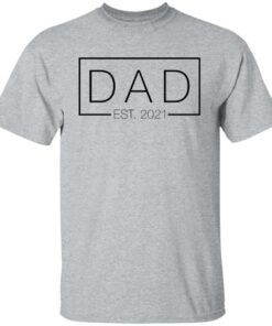 Dad est 2021 shirt Shirt Sweatshirt Long Sleeve Hoodie Tank Mug