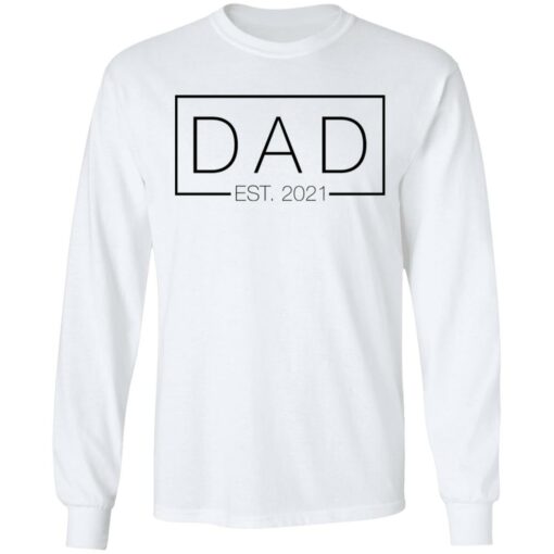 Dad est 2021 shirt Shirt Sweatshirt Long Sleeve Hoodie Tank Mug