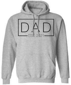 Dad est 2021 shirt Shirt Sweatshirt Long Sleeve Hoodie Tank Mug 7