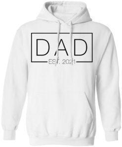 Dad est 2021 shirt Shirt Sweatshirt Long Sleeve Hoodie Tank Mug 8