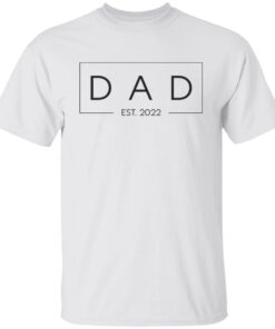 Dad est 2022 shirt Shirt Sweatshirt Long Sleeve Hoodie Tank Mug