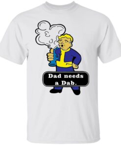Dad needs a dad shirt Shirt Sweatshirt Long Sleeve Hoodie Tank Mug