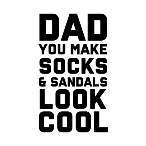 Dad you make socks and sandals look cool shirt Shirt Sweatshirt Long Sleeve Hoodie Tank Mug