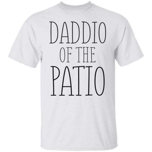 Daddio of the patio shirt Shirt Sweatshirt Long Sleeve Hoodie Tank Mug