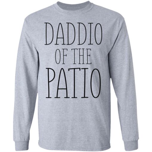 Daddio of the patio shirt Shirt Sweatshirt Long Sleeve Hoodie Tank Mug