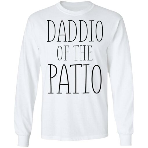 Daddio of the patio shirt Shirt Sweatshirt Long Sleeve Hoodie Tank Mug