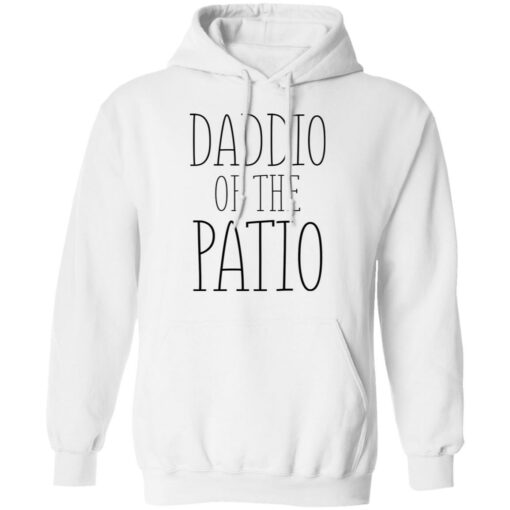 Daddio of the patio shirt Shirt Sweatshirt Long Sleeve Hoodie Tank Mug