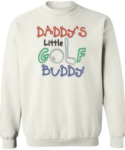 Daddy's little golf buddy shirt Shirt Sweatshirt Long Sleeve Hoodie Tank Mug 4
