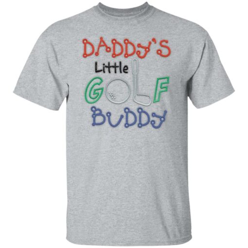 Daddy’s little golf buddy shirt Shirt Sweatshirt Long Sleeve Hoodie Tank Mug