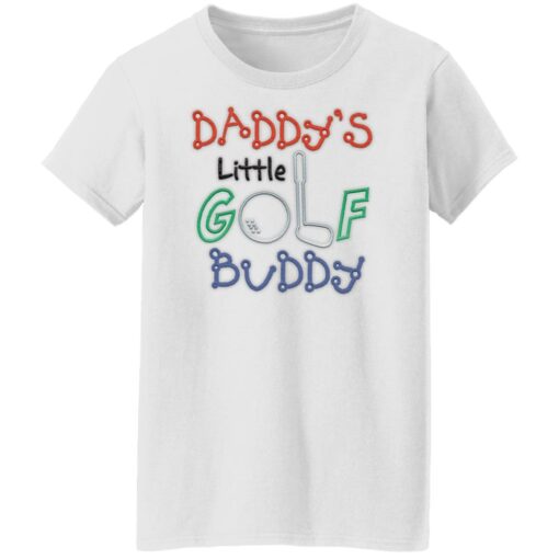 Daddy’s little golf buddy shirt Shirt Sweatshirt Long Sleeve Hoodie Tank Mug