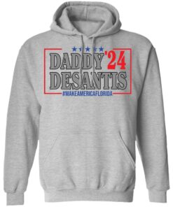 Daddy 24 desantis make America Florida shirt Shirt Sweatshirt Long Sleeve Hoodie Tank Mug 2 Daddy 24 desantis make America Florida shirt Shirt Sweatshirt Long Sleeve Hoodie Tank Mug 2