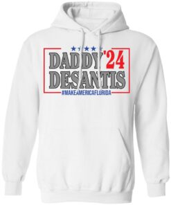Daddy 24 desantis make America Florida shirt Shirt Sweatshirt Long Sleeve Hoodie Tank Mug 3 Daddy 24 desantis make America Florida shirt Shirt Sweatshirt Long Sleeve Hoodie Tank Mug 3
