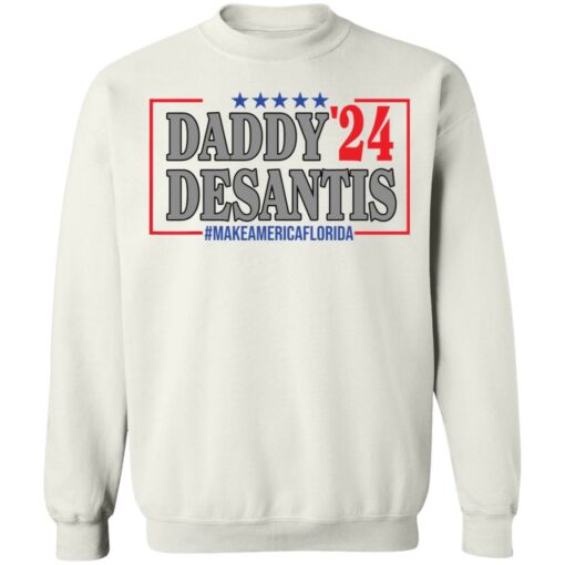 Daddy 24 desantis make America Florida shirt Shirt Sweatshirt Long Sleeve Hoodie Tank Mug