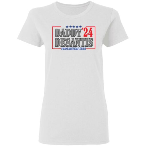 Daddy 24 desantis make America Florida shirt Shirt Sweatshirt Long Sleeve Hoodie Tank Mug